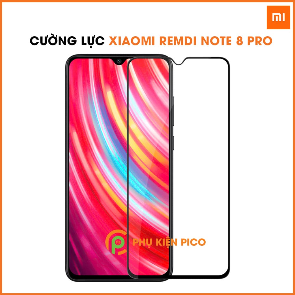 Kính cường lực Xiaomi Redmi Note 8 Pro full màn độ cứng 9H