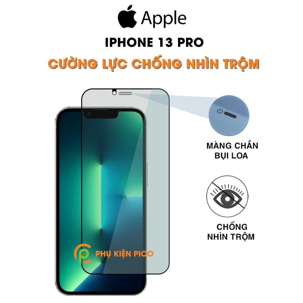Kính cường lực chống nhìn trộm iPhone 13 Pro full màn hình có màng bảo vệ loa