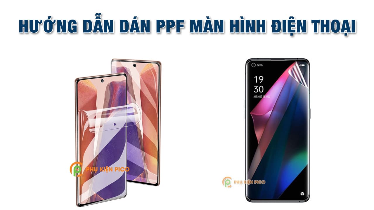 Hướng dẫn dán dẻo PFF màn hình điện thoại.