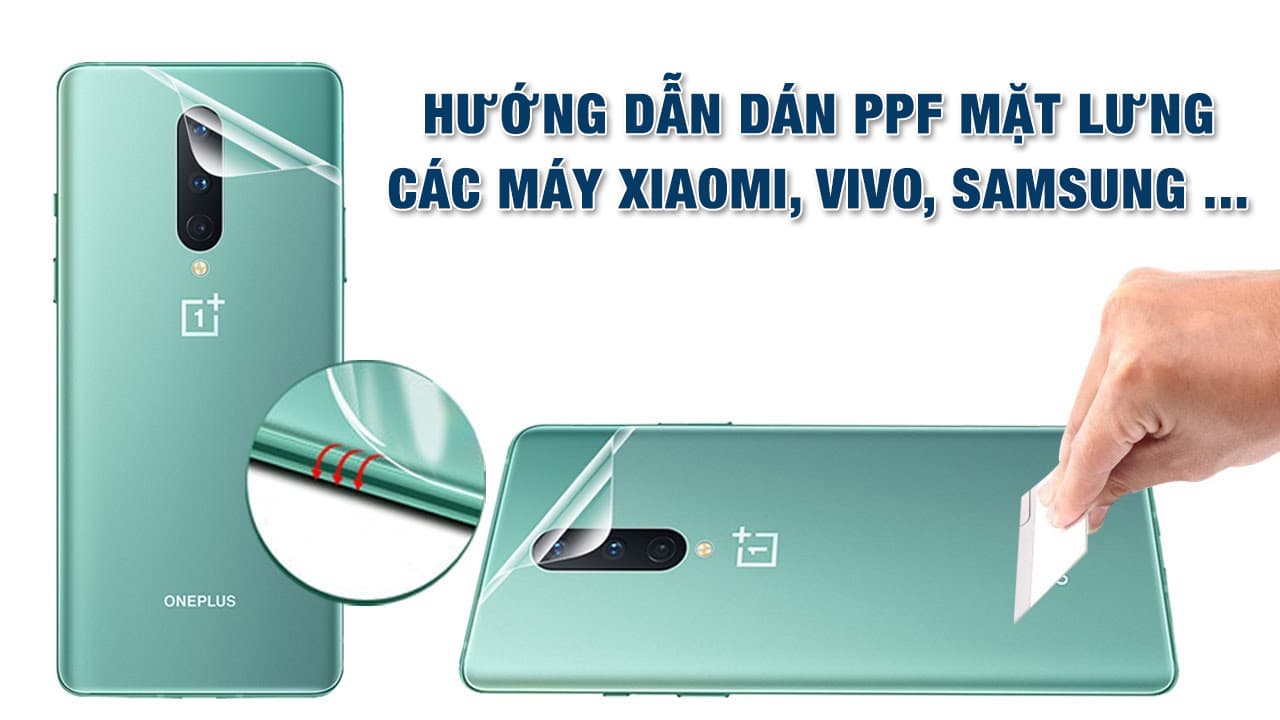 Hướng dẫn dán PPF mặt lưng điện thoại.
