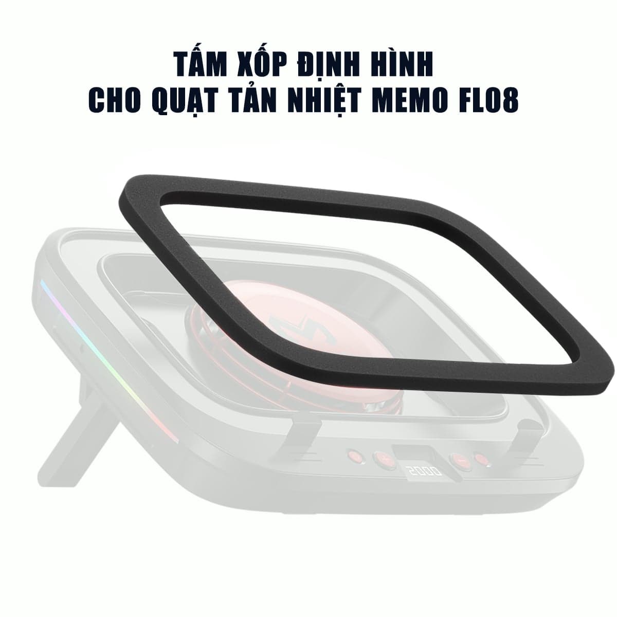 Tấm xốp định hình mặt quạt tản nhiệt laptop Memo FL08