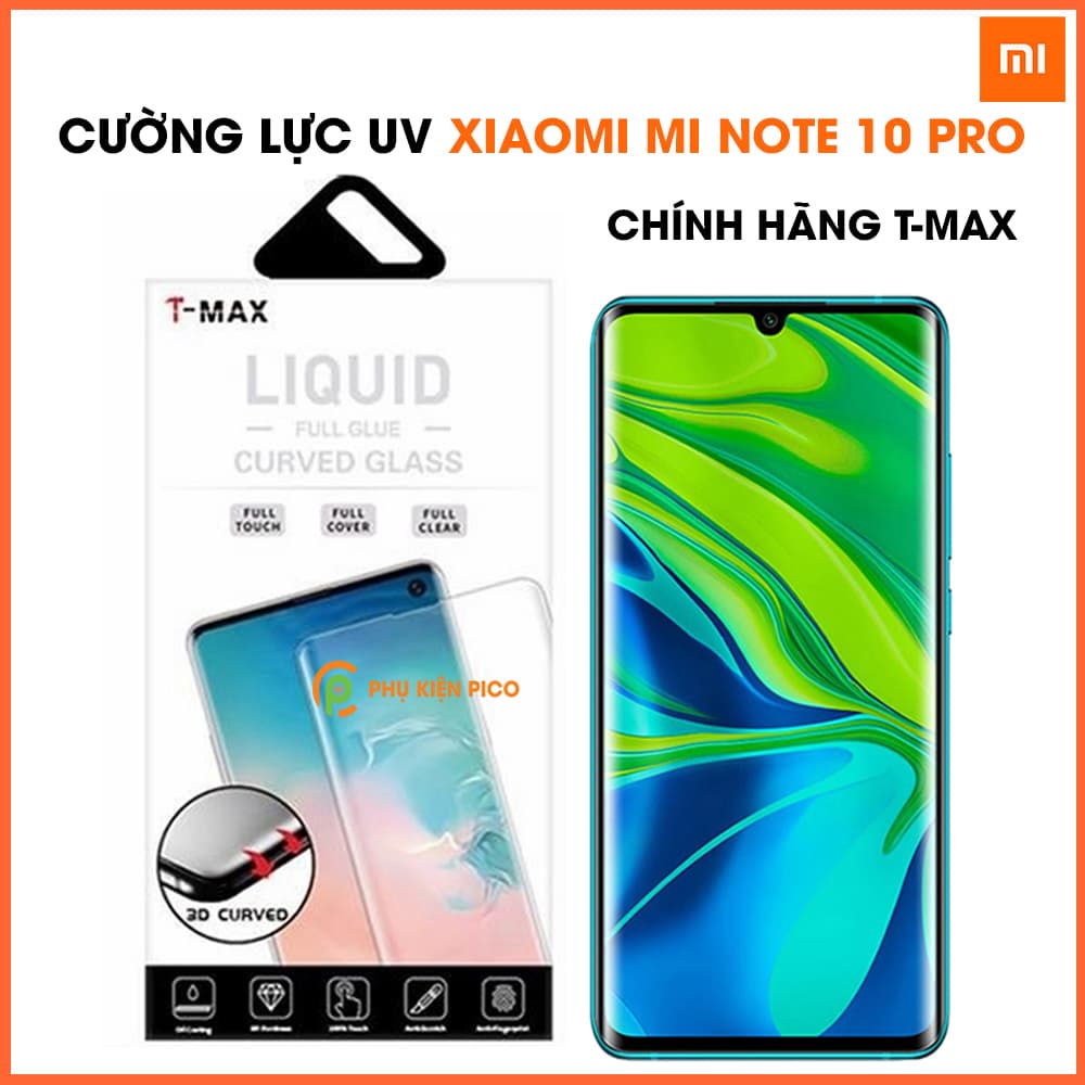 Cường lực Xiaomi Mi Note 10 Pro chính hãng T-Max Liquid trong suốt keo UV full màn hình
